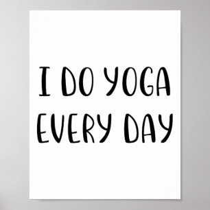 I Do Yoga Every Day Funny Idea White Lie Party  Poster