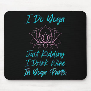 I Do Yoga Just Kidding Wine Humor Yoga Pants Tee Mouse Mat