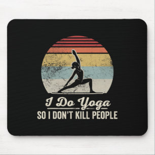 I Do Yoga So I Don't Kill People _1 Mouse Mat