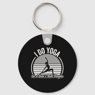 I Do Yoga So I Don't Kill People Fun Key Ring