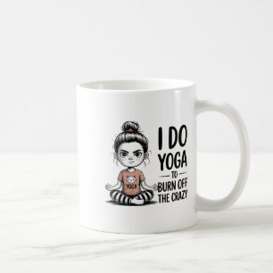 I Do Yoga To Burn Off The Crazy Cute Yoga  Coffee Mug