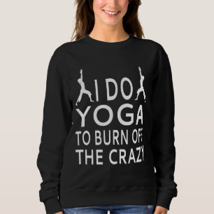 I Do Yoga To Burn Off The Crazy Tank Top