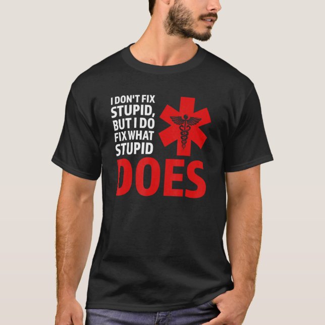 I dodn't fix stupid, but I do fix Ambulance Parame T-Shirt (Front)