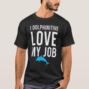 I Dolphinitive Love My Job  Marine Biologist Pun J T-Shirt