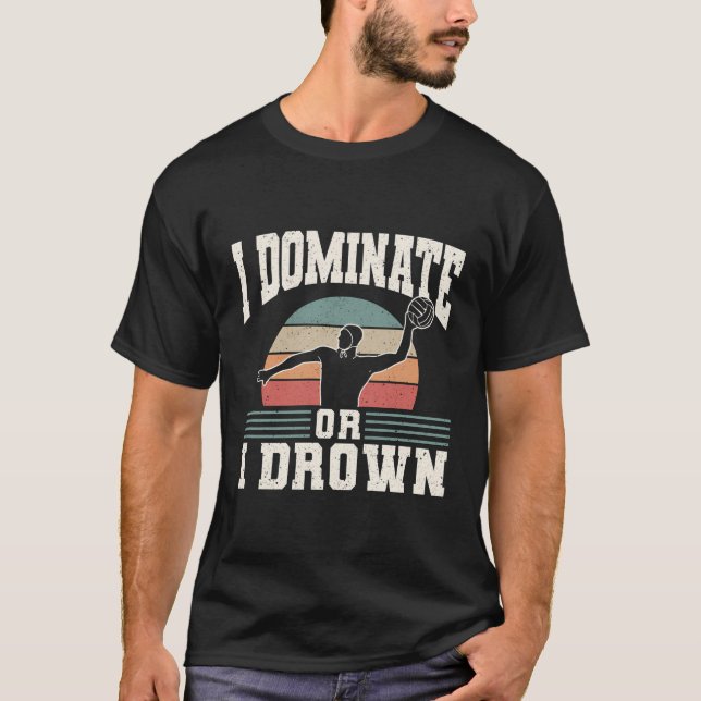 I Dominate Or I Drown Water Polo (Front)