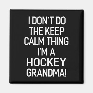 I Don#39;t Keep Calm Thing I#39;m A Hockey Grandma Magnet