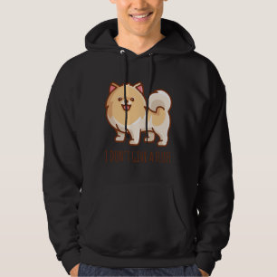 I Don Amp 39 T Give A Fluff Pomeranian Dog Lover Hoodie