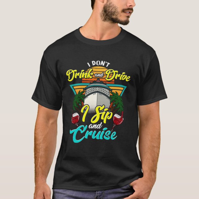 I Don Drink and Drive I Sip and Cruise Vacation Ho T-Shirt (Front)