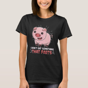 I Don Eat Anything Fart Live Vegan Vegetarian T-Shirt