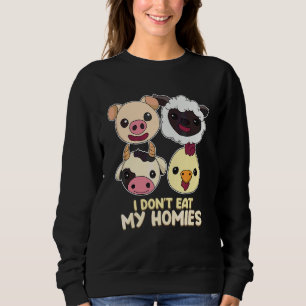 I Don Eat My Buddy Live Vegan Vegetarian Veggie Sweatshirt