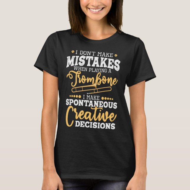 I Don Make Mistakes When Playing A Trombone Trombo T-Shirt (Front)