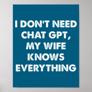 I Don' Need Chat Gpt Wife Poster