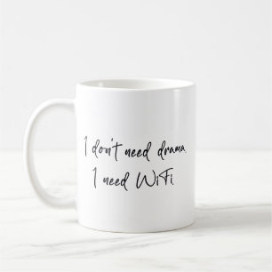 I don' need drama I need Wifi Coffee Mug