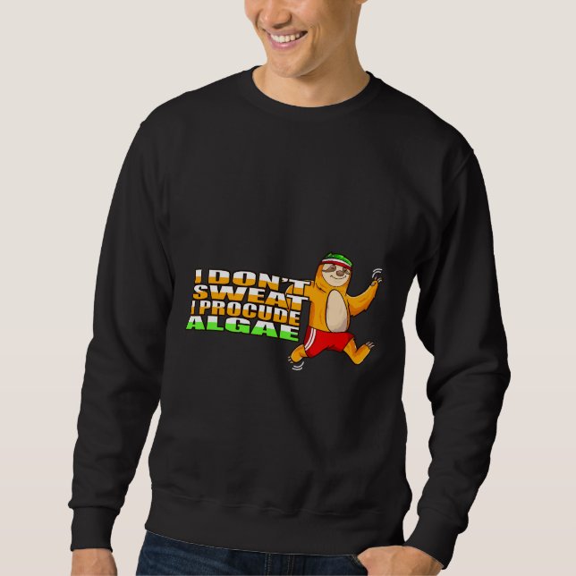 I Don Sweat I Produce Algae Sleeping Lazy Sloth Ru Sweatshirt (Front)