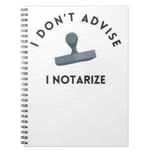 I Don’t Advise I Notarise Notebook