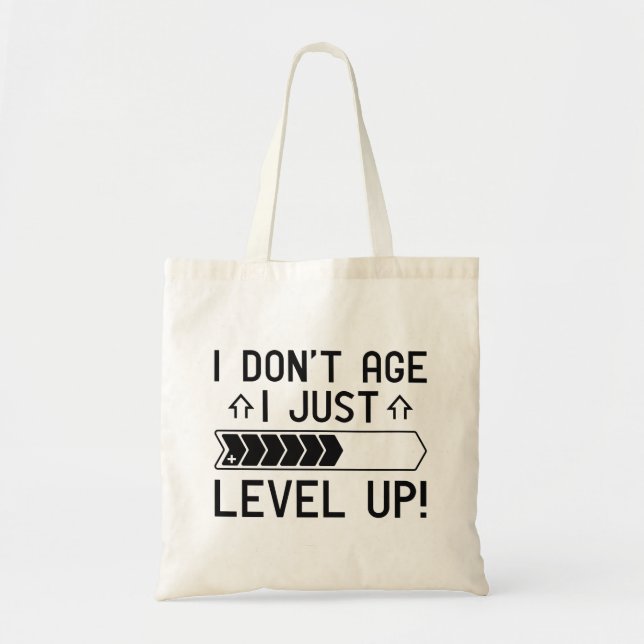I Don’t Age I Just Level Up Tote Bag (Front)