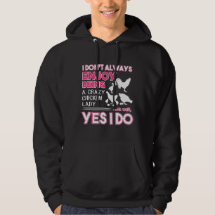 I don t always enjoy being a crazy chicken lady hoodie