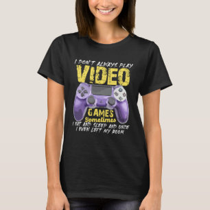 I Don t Always Play Video Games  Gamer Boys Teens T-Shirt