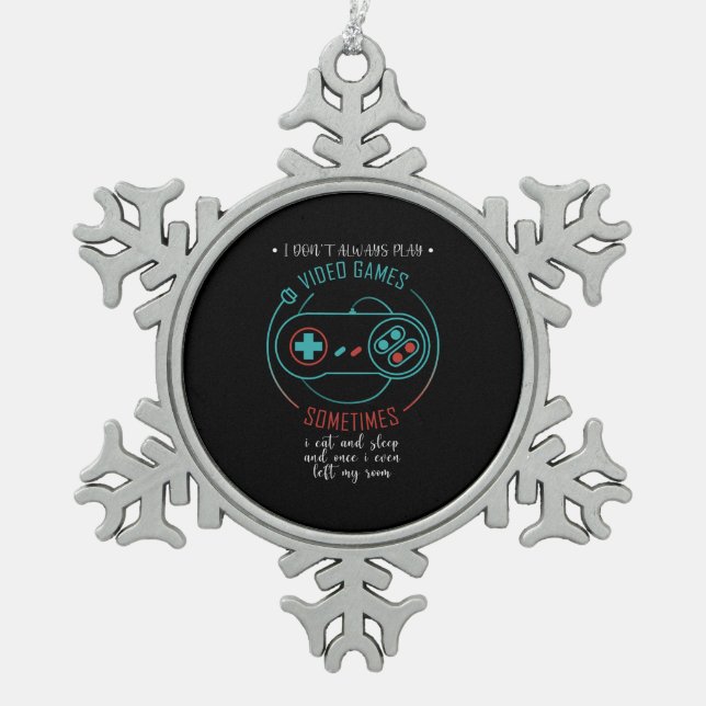 I Don’t Always Play Video Games Sometimes Snowflake Pewter Christmas Ornament (Front)