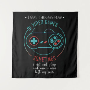 I Don’t Always Play Video Games Sometimes Tapestry