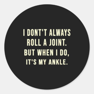 I Don’t Always Roll A Joint But When I Do It’s My Classic Round Sticker