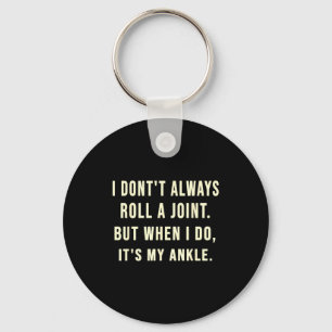 I Don’t Always Roll A Joint But When I Do It’s My  Key Ring