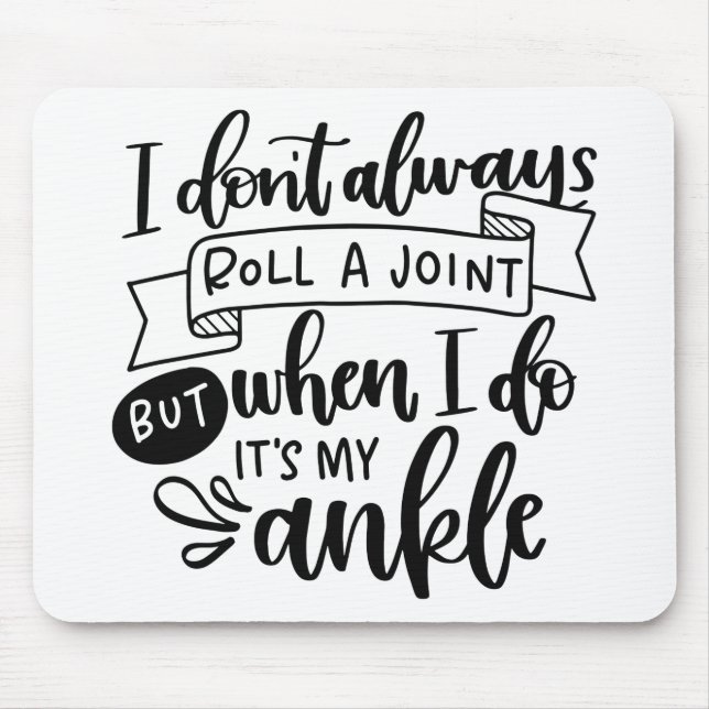 I Don t Always Roll A Joint Mouse Mat (Front)