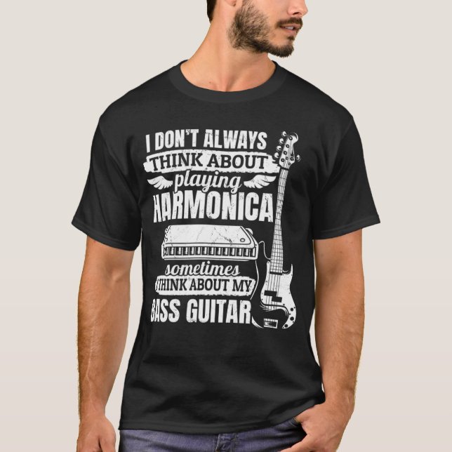 I Don t Always Think About Playing Harmonica Music T-Shirt (Front)