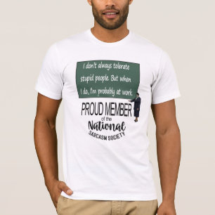 I Don’t Always Tolerate Stupid People. Sarcastic T-Shirt
