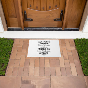 I Don’t Always Tolerate Stupid People When At Work Doormat