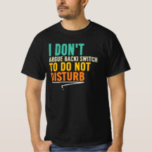 I Don’t Argue Do Not Disturb Funny Quote