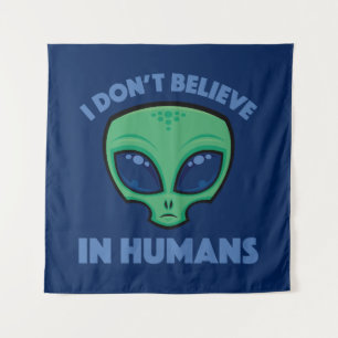 I Don’t Believe In Humans Cartoon Alien Tapestry