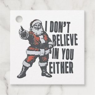 I Don’t Believe in You Either Santa Clause Xmas Favour Tags