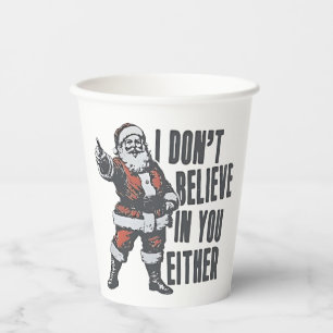 I Don’t Believe in You Either Santa Clause Xmas Paper Cups
