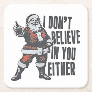I Don’t Believe in You Either Santa Clause Xmas Square Paper Coaster