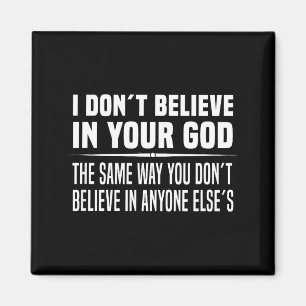 I Don´t Believe In Your God - Atheist Magnet