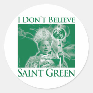 I Don’t Believe Saint Green Classic Round Sticker