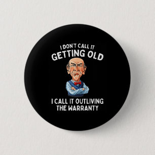 I Don&#; t Call It Getting Old I Call It Outliving 6 Cm Round Badge