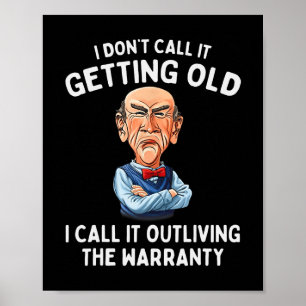 I Don&# t Call It Getting Old I Call It Outliving Poster