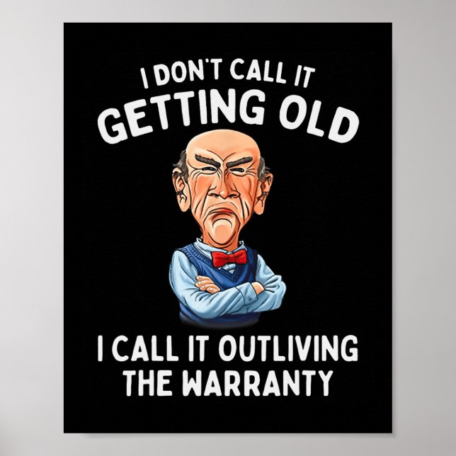 I Don&# t Call It Getting Old I Call It Outliving Poster (Front)