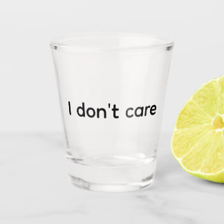 I Don’t Care – Premium  Shot Glass