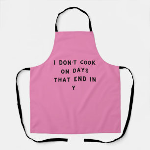 I Don’t Cook On Days That End In Y, Funny Cooking Apron