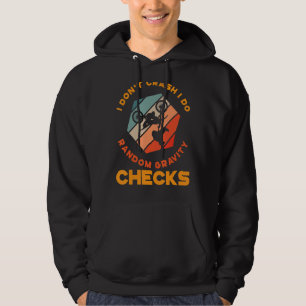 I Don`t Crash I Do Random Gravity Checks Dirt Bike Hoodie