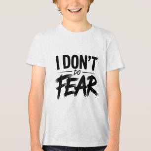 I Don’t Do Fear Shirt