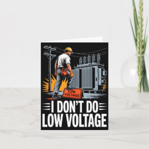 I Don’t Do Low Voltage High-voltage Lineman Card