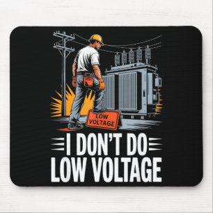 I Don’t Do Low Voltage High-voltage Lineman Mouse Mat