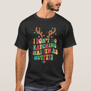 I Don t Do Matching Christmas Xmas Lights Couples  T-Shirt