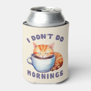 I Don’t Do Mornings – Cute Orange Cat with Coffee  Can Cooler