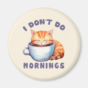 I Don’t Do Mornings – Cute Orange Cat with Coffee  Magnet