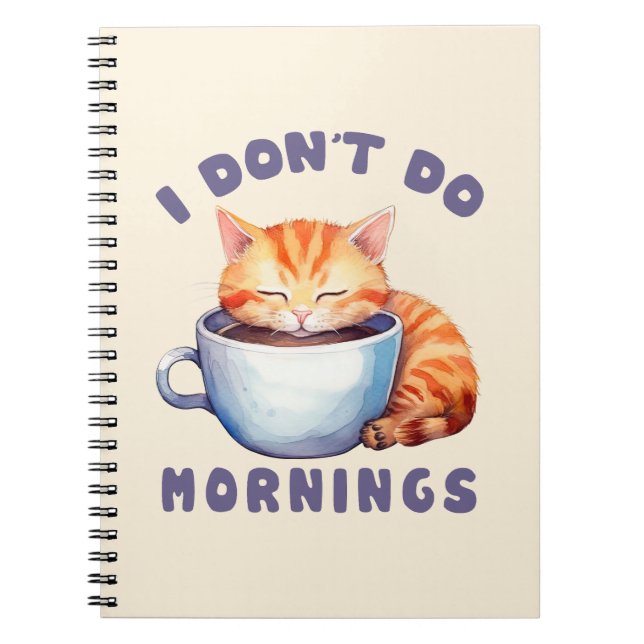 I Don’t Do Mornings – Cute Orange Cat with Coffee  Notebook (Front)